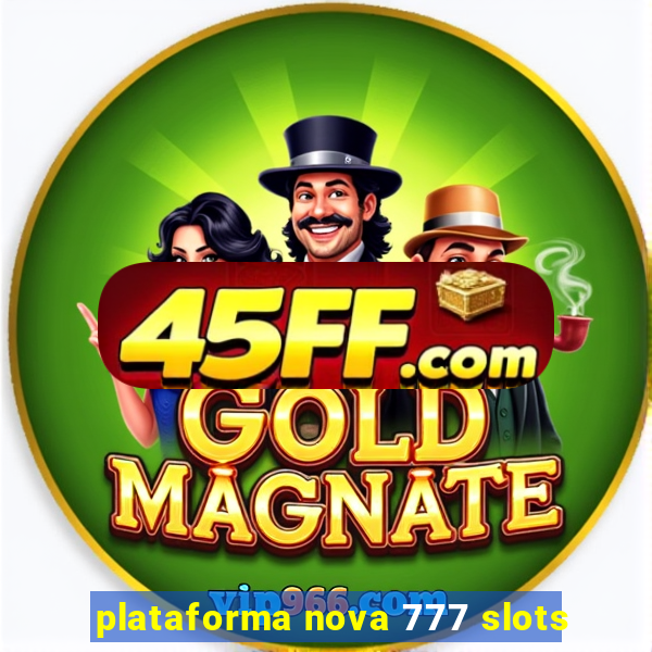 plataforma nova 777 slots